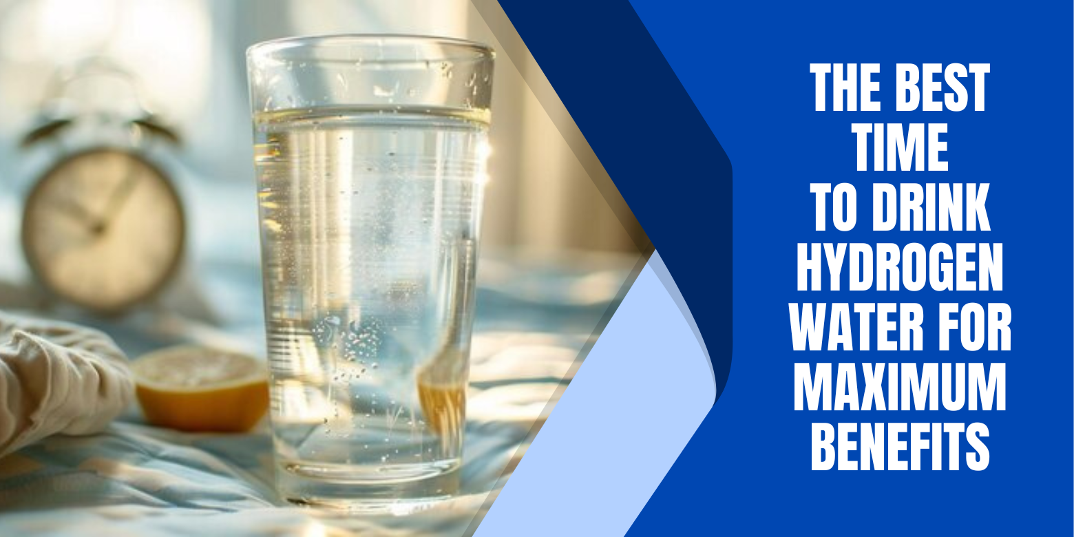 The Best Time to Drink Hydrogen Water for Maximum Benefits