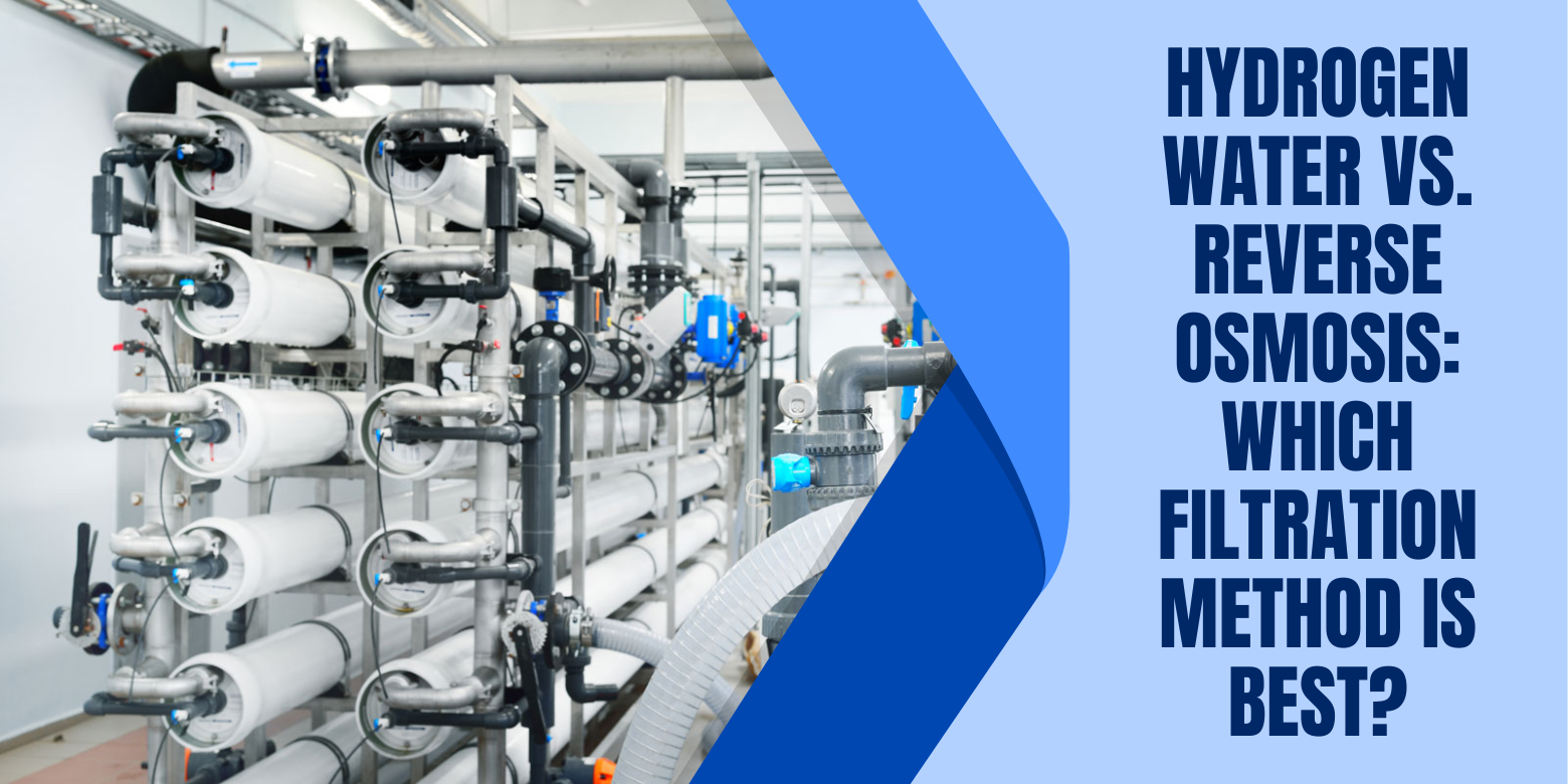 Hydrogen Water vs. Reverse Osmosis: Which Filtration Method Is Best?