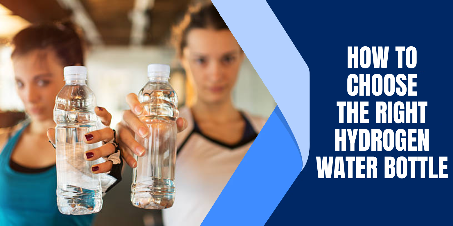 How To Choose The Right Hydrogen Water Bottle